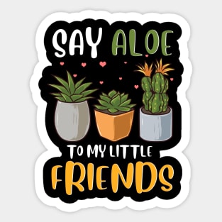 Funny Say Aloe To My Little Friends Cute Plant Pun Sticker